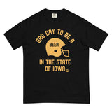 Bad Day to Be A Beer Iowa Comfort T