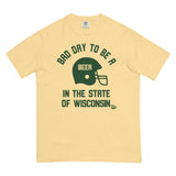 Bad Day to Be A Beer Wisconsin Comfort T
