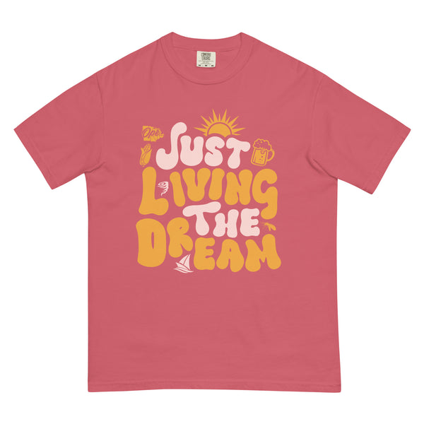 Just Living The Dream Comfort T
