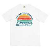 Livin' The Dream Minnesota Comfort T