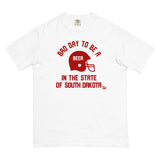 Bad Day to Be A Beer South Dakota Comfort T