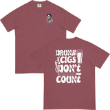 Drunk Cigs Don't Count Comfort T