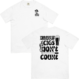 Drunk Cigs Don't Count Comfort T