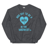 Bad Day to be a Beer Valentines Crewneck