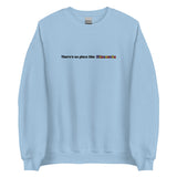 Embroidered Theres No Place Like Minnesota Sweatshirt