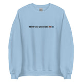 Embroidered Theres No Place Like Iowa Sweatshirt
