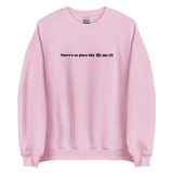Embroidered Theres No Place Like Missouri Sweatshirt