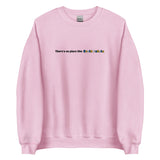 Embroidered Theres No Place Like South Dakota Sweatshirt