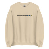 Embroidered Theres No Place Like Michigan Sweatshirt
