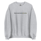 Embroidered Theres No Place Like South Dakota Sweatshirt