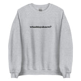 Embroidered Whaddayaknow Crewneck