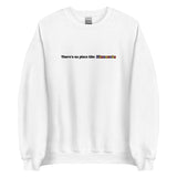 Embroidered Theres No Place Like Minnesota Sweatshirt