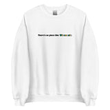 Embroidered Theres No Place Like Wisconsin Sweatshirt