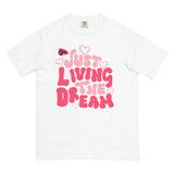 Just Living the Dream Valentines Comfort T